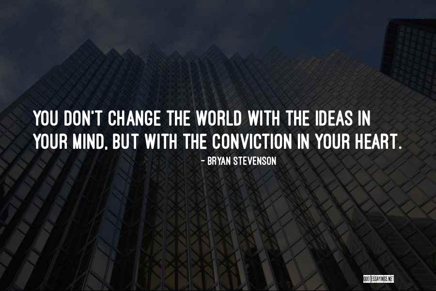 Don't Let The World Change You Quotes By Bryan Stevenson Don't Let The World Change You Quotes By Bryan Stevenson