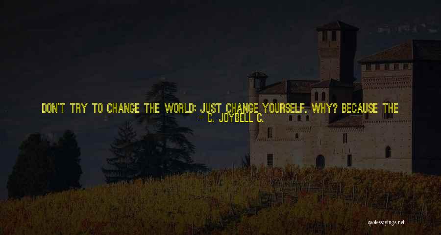 Don't Let The World Change You Quotes By C. JoyBell C.