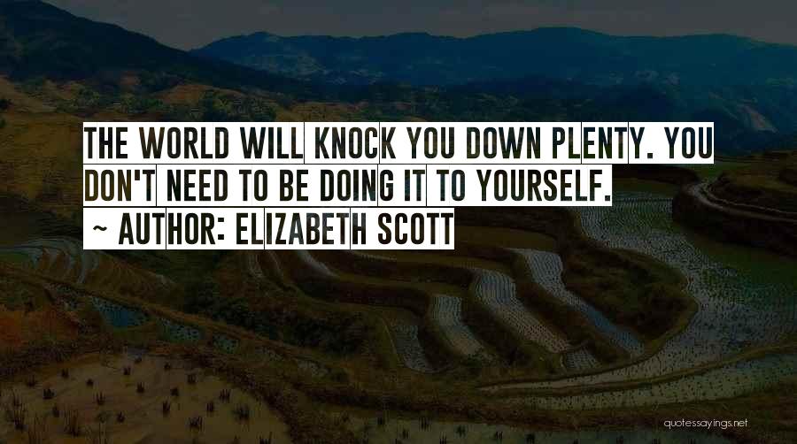 Don't Let Them Knock You Down Quotes By Elizabeth Scott