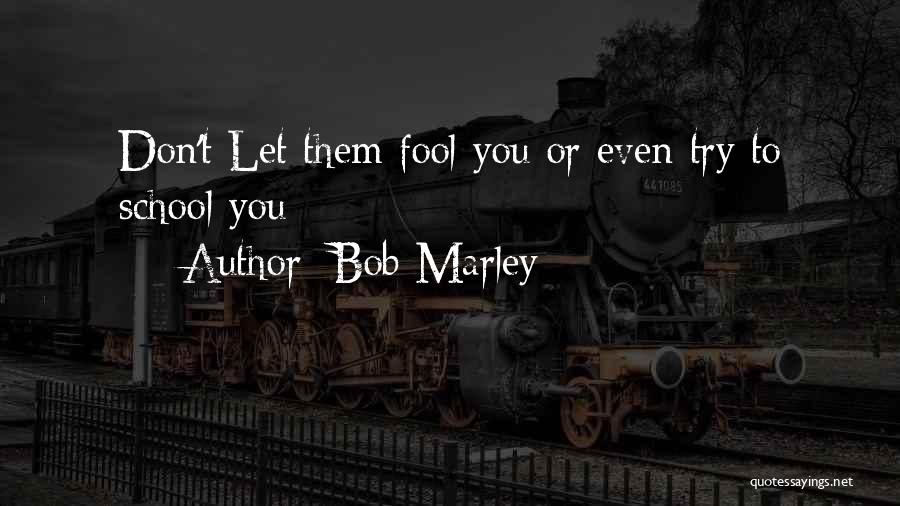 Don't Let Them Quotes By Bob Marley