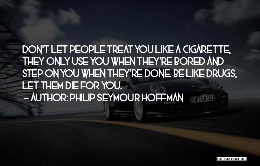 Don't Let Them Quotes By Philip Seymour Hoffman