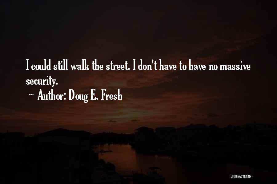 Don't Let Them Walk All Over You Quotes By Doug E. Fresh