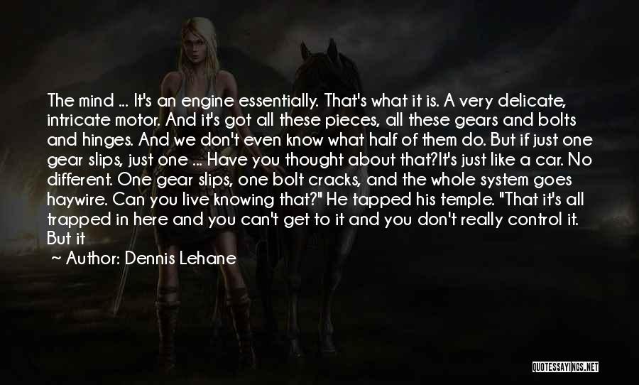 Don't Let Your Mind Control You Quotes By Dennis Lehane