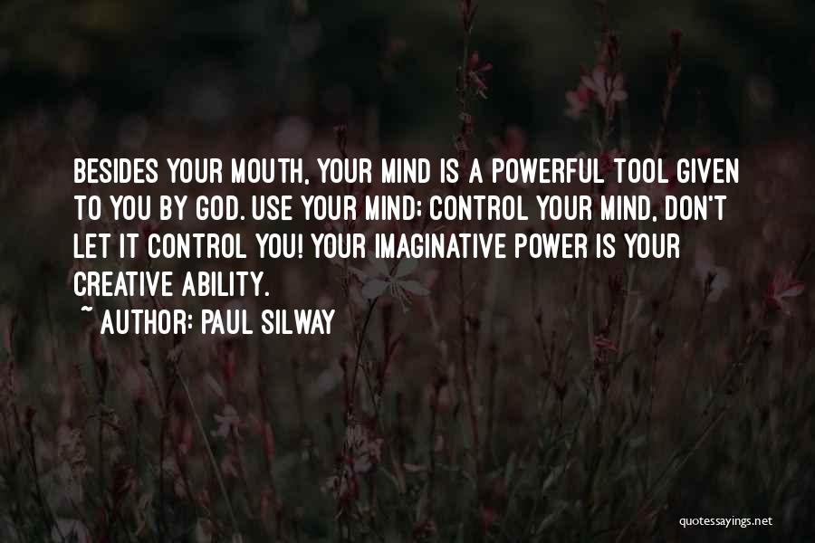 Don't Let Your Mind Control You Quotes By Paul Silway