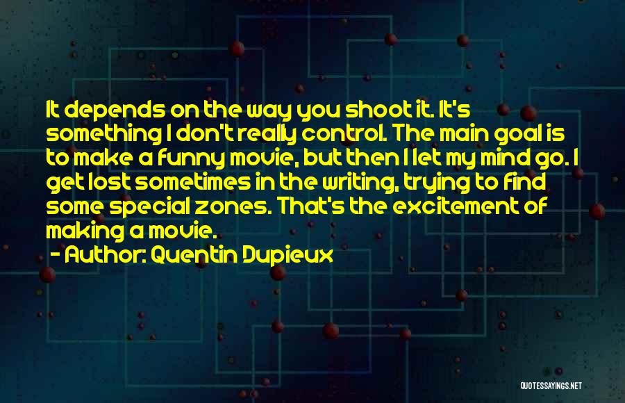 Don't Let Your Mind Control You Quotes By Quentin Dupieux