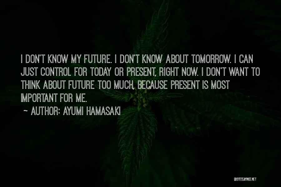 Don't Let Your Past Control Your Future Quotes By Ayumi Hamasaki