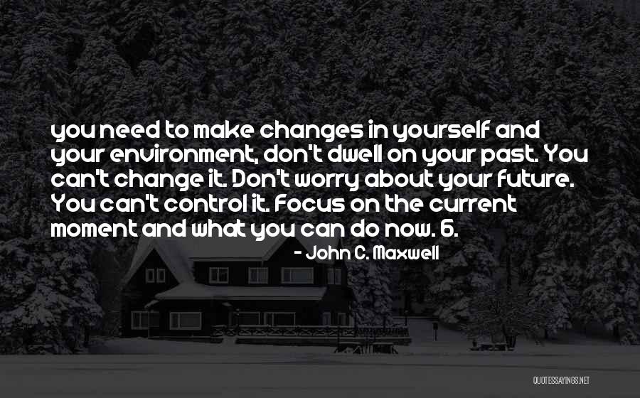 Don't Let Your Past Control Your Future Quotes By John C. Maxwell Don't Let Your Past Control Your Future Quotes By John C. Maxwell