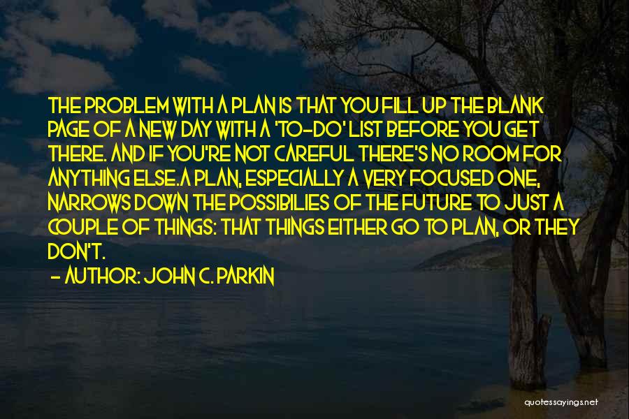 Don't Let Your Past Control Your Future Quotes By John C. Parkin