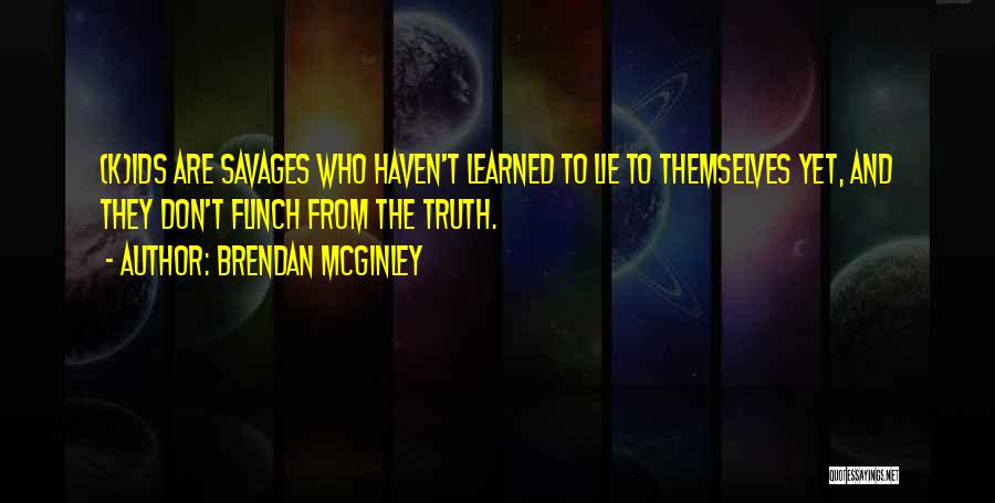 Don't Lie Quotes By Brendan McGinley