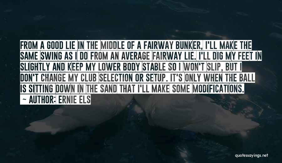 Don't Lie Quotes By Ernie Els