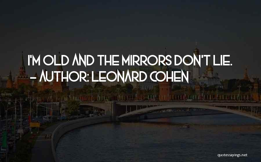 Don't Lie Quotes By Leonard Cohen