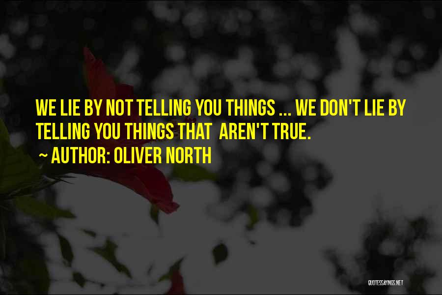 Don't Lie Quotes By Oliver North