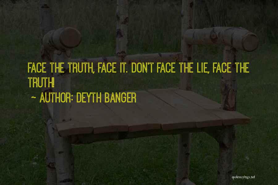 Don't Lie To My Face Quotes By Deyth Banger