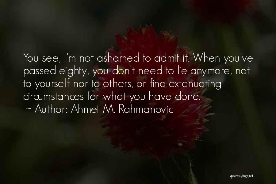 Don't Lie To Yourself Quotes By Ahmet M. Rahmanovic