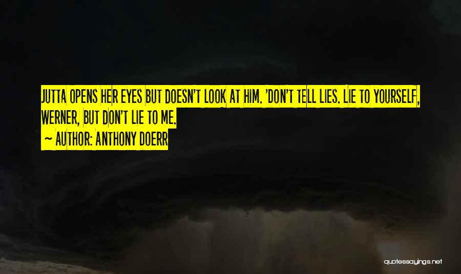 Don't Lie To Yourself Quotes By Anthony Doerr