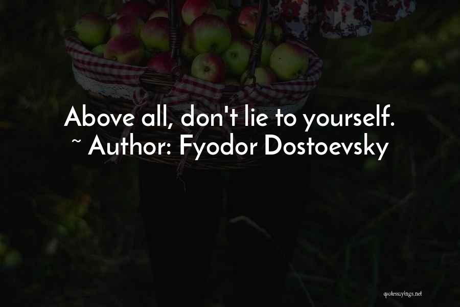 Don't Lie To Yourself Quotes By Fyodor Dostoevsky