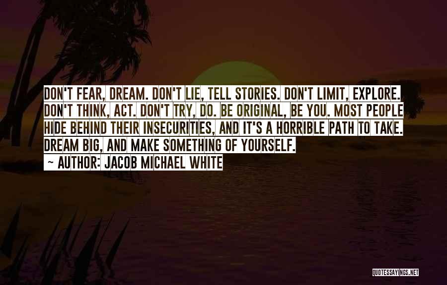 Don't Lie To Yourself Quotes By Jacob Michael White