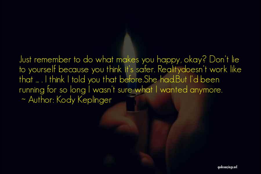 Don't Lie To Yourself Quotes By Kody Keplinger