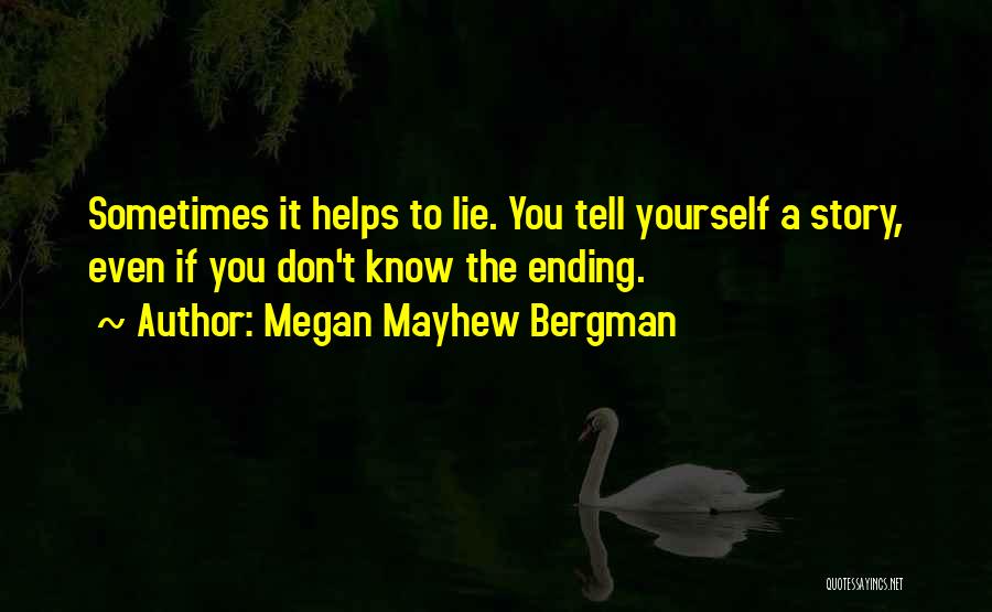 Don't Lie To Yourself Quotes By Megan Mayhew Bergman