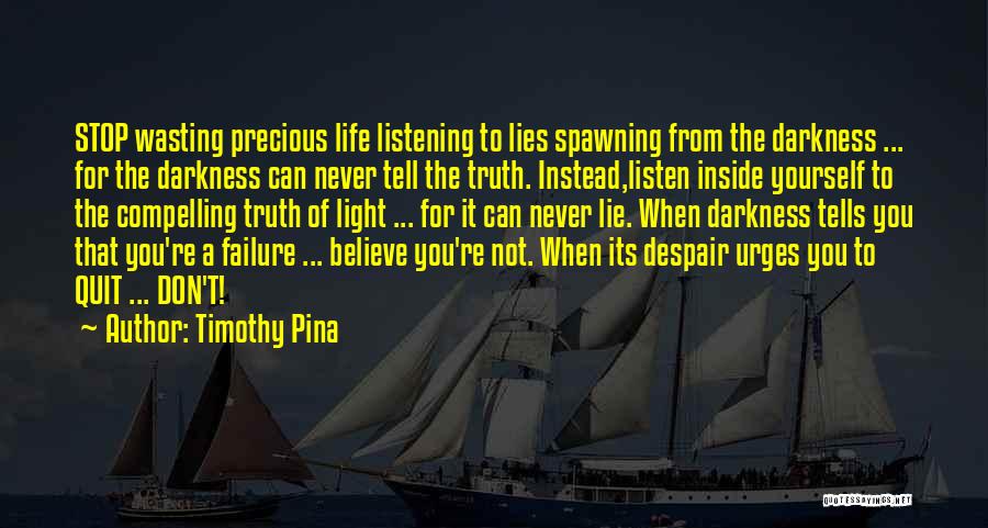 Don't Lie To Yourself Quotes By Timothy Pina