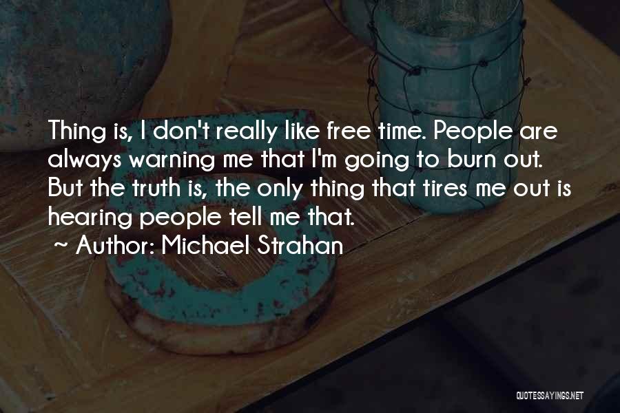 Don't Like Hearing The Truth Quotes By Michael Strahan