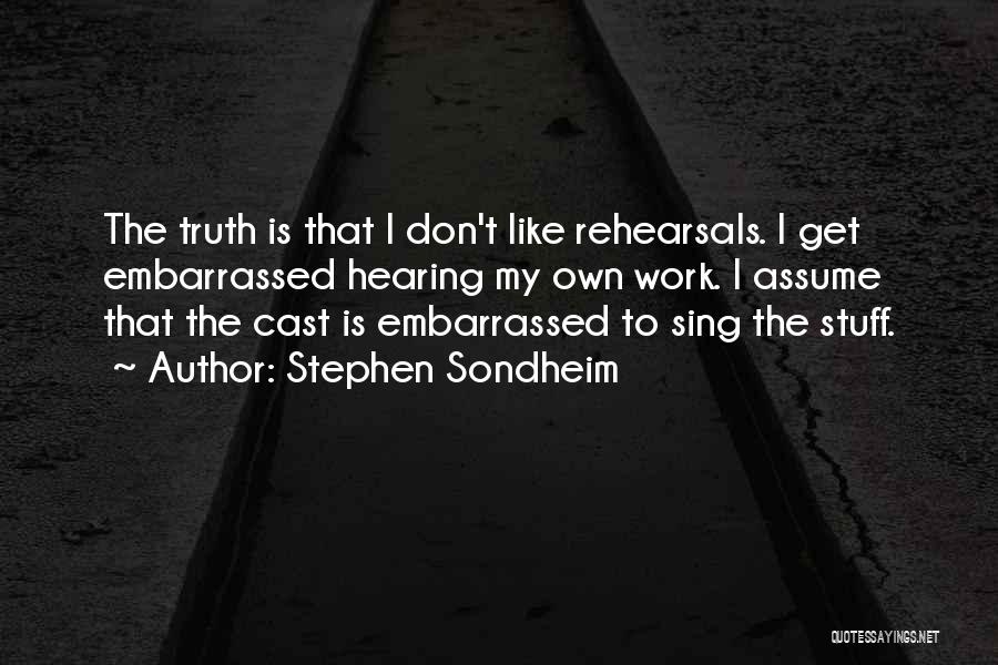 Don't Like Hearing The Truth Quotes By Stephen Sondheim