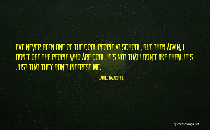 Don't Like Me Cool Quotes By Daniel Radcliffe