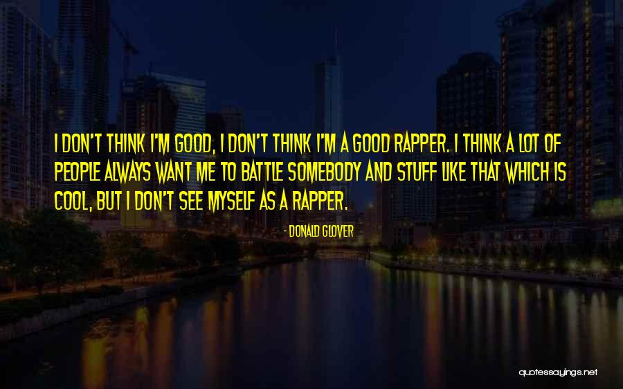 Don't Like Me Cool Quotes By Donald Glover Don't Like Me Cool Quotes By Donald Glover