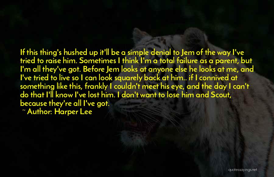 Don't Like Me Don't Look At Me Quotes By Harper Lee