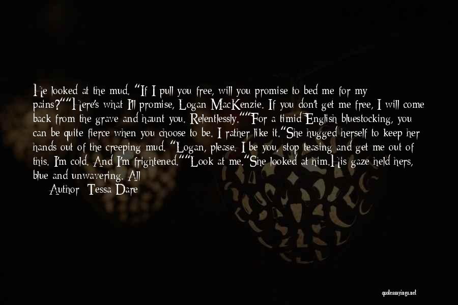 Don't Like Me Don't Look At Me Quotes By Tessa Dare