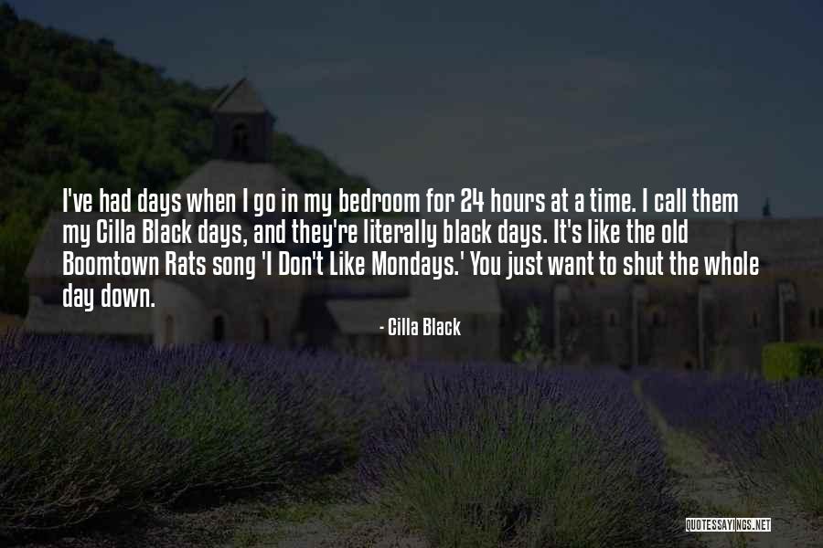 Don't Like Mondays Quotes By Cilla Black Don't Like Mondays Quotes By Cilla Black