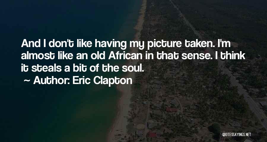 Don't Like Picture Quotes By Eric Clapton