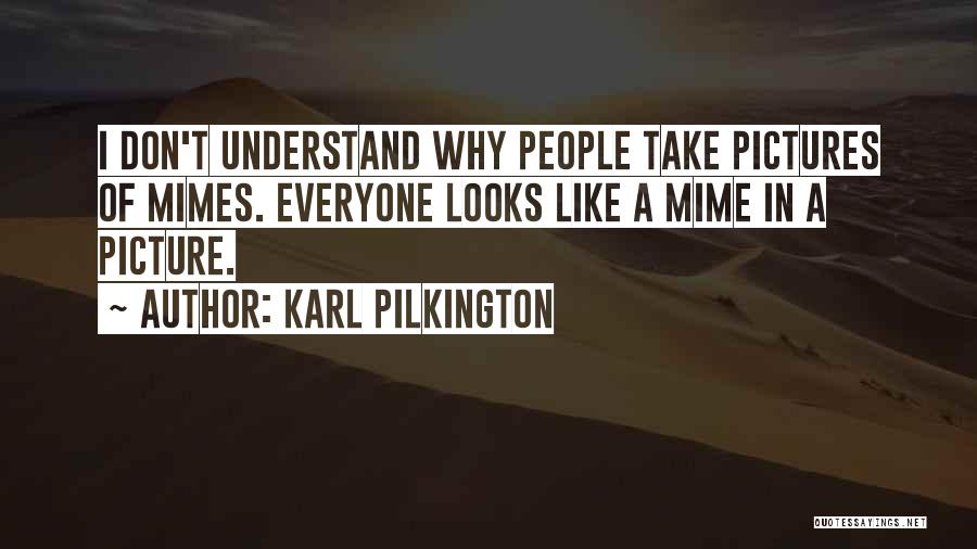 Don't Like Picture Quotes By Karl Pilkington