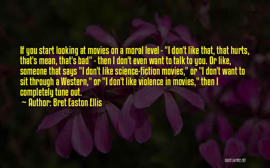 Don't Like Someone Quotes By Bret Easton Ellis