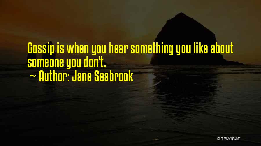 Don't Like Someone Quotes By Jane Seabrook
