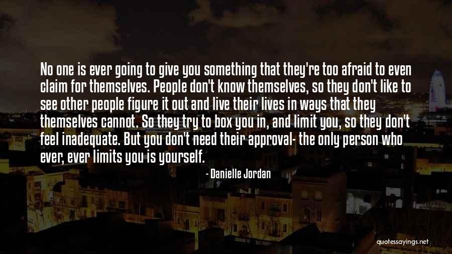 Don't Limit Yourself Quotes By Danielle Jordan Don't Limit Yourself Quotes By Danielle Jordan