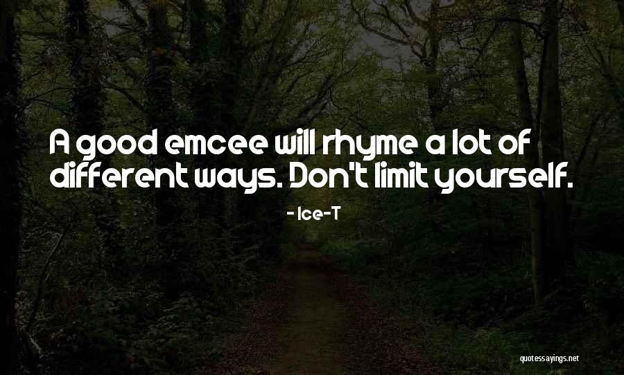Don't Limit Yourself Quotes By Ice-T Don't Limit Yourself Quotes By Ice-T