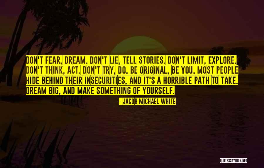 Don't Limit Yourself Quotes By Jacob Michael White Don't Limit Yourself Quotes By Jacob Michael White