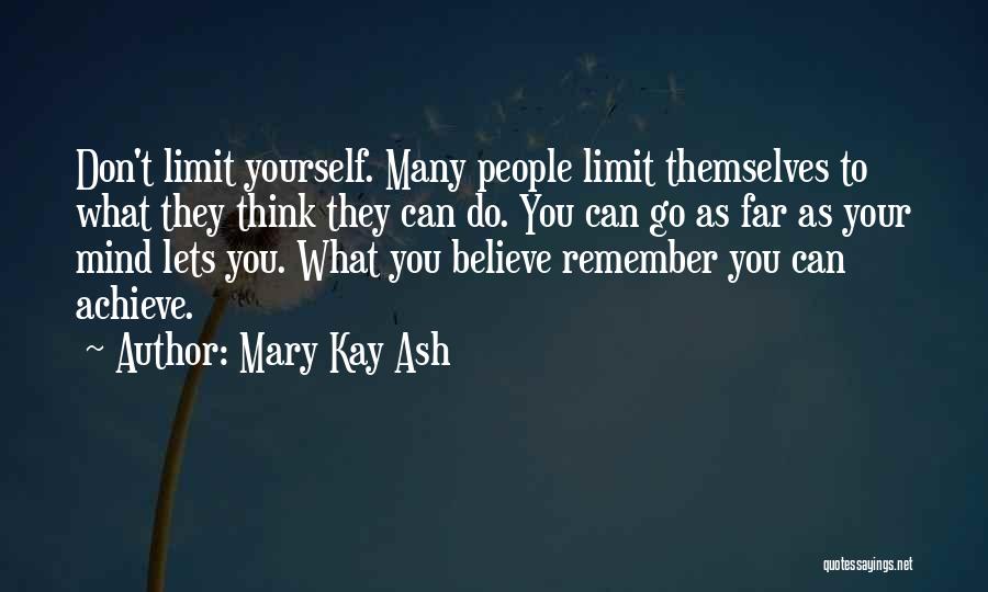Don't Limit Yourself Quotes By Mary Kay Ash