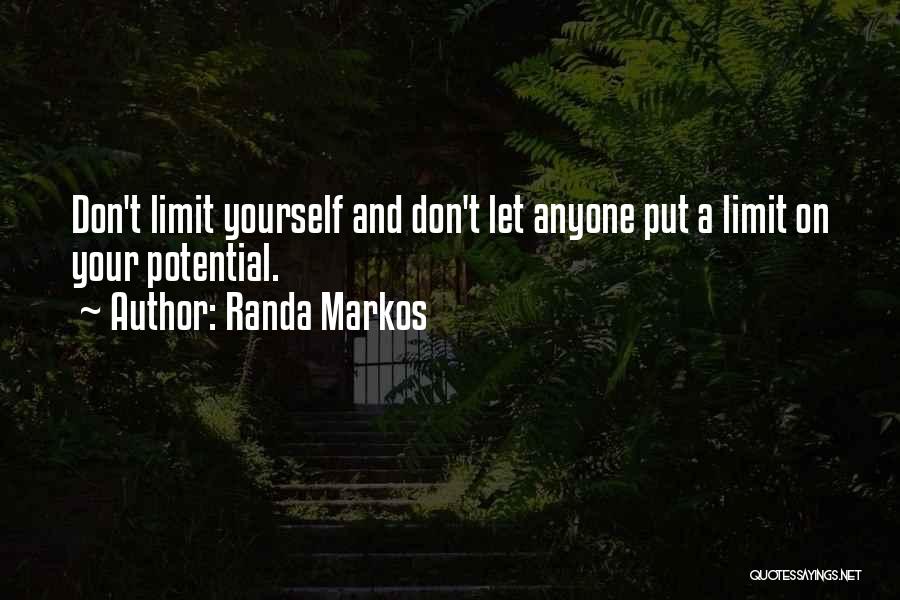 Don't Limit Yourself Quotes By Randa Markos