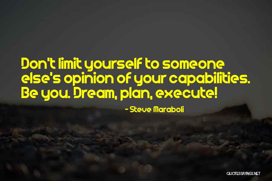 Don't Limit Yourself Quotes By Steve Maraboli Don't Limit Yourself Quotes By Steve Maraboli