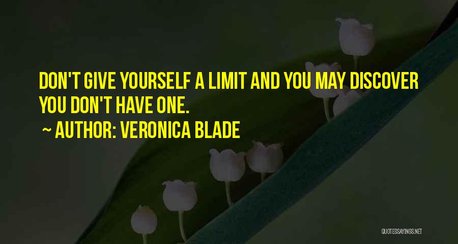 Don't Limit Yourself Quotes By Veronica Blade