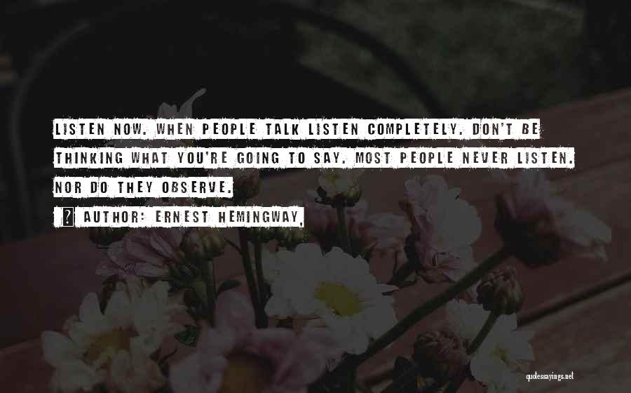 Don't Listen Quotes By Ernest Hemingway,