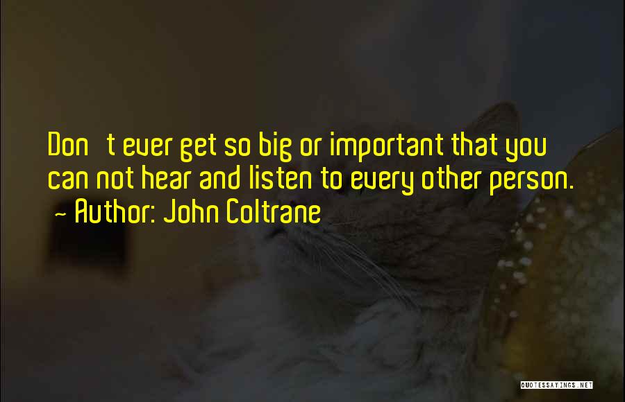 Don't Listen Quotes By John Coltrane