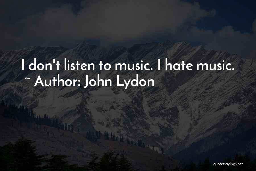 Don't Listen Quotes By John Lydon