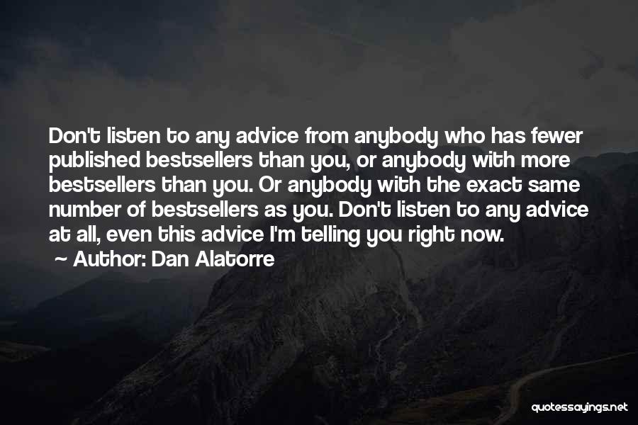 Don't Listen To Advice Quotes By Dan Alatorre