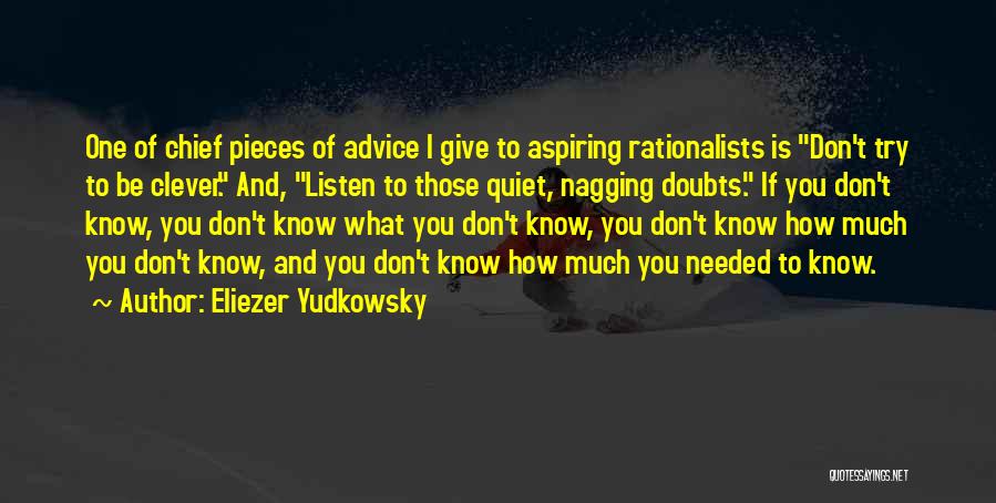 Don't Listen To Advice Quotes By Eliezer Yudkowsky