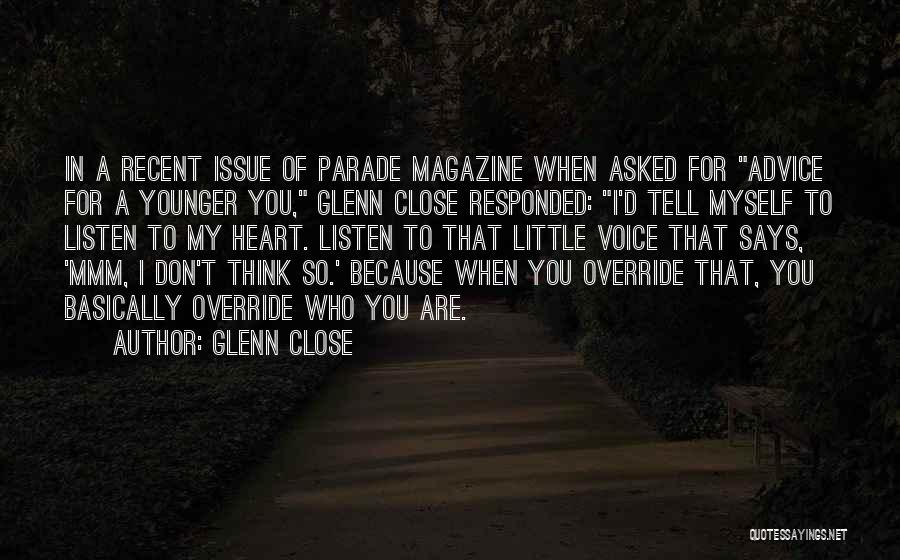 Don't Listen To Advice Quotes By Glenn Close