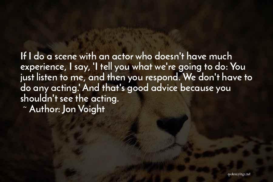 Don't Listen To Advice Quotes By Jon Voight