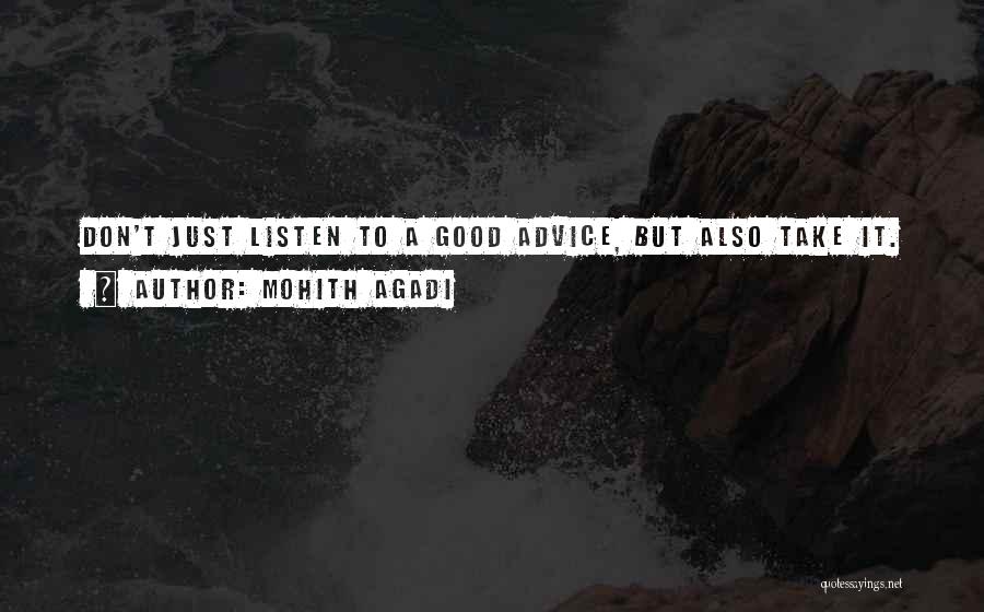 Don't Listen To Advice Quotes By Mohith Agadi
